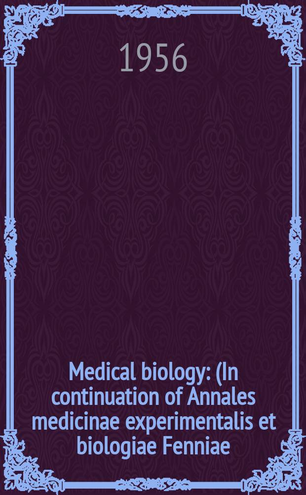 Medical biology : (In continuation of Annales medicinae experimentalis et biologiae Fenniae). Vol.34, Fasc.2
