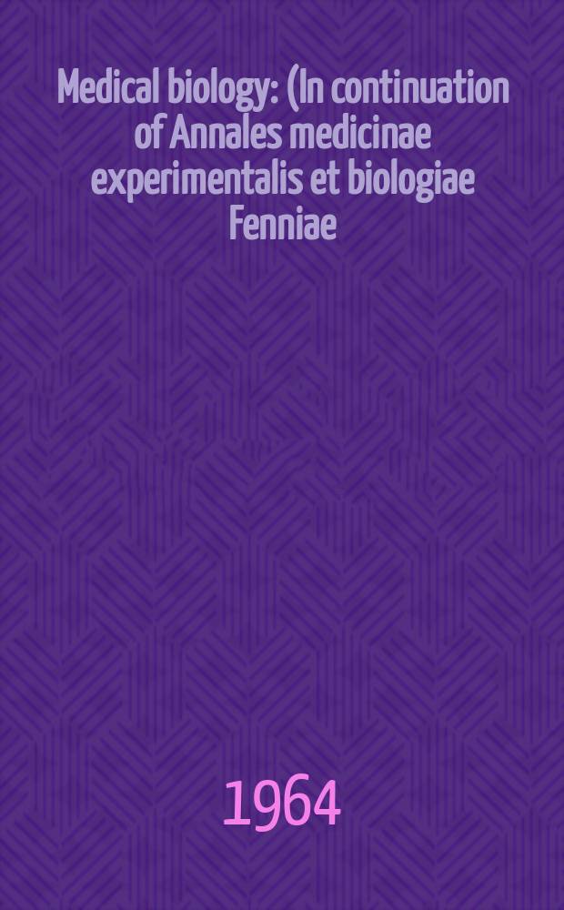 Medical biology : (In continuation of Annales medicinae experimentalis et biologiae Fenniae). Vol.42, Fasc.1