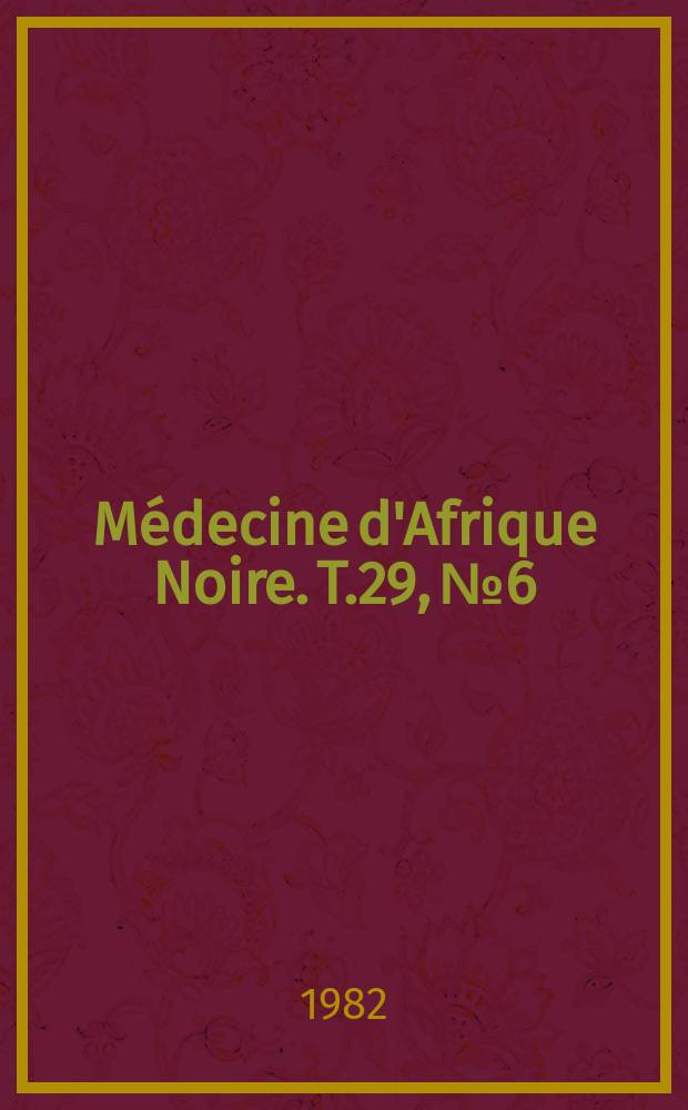 Médecine d'Afrique Noire. T.29, №6 : X -es Journées médicales de Dakar