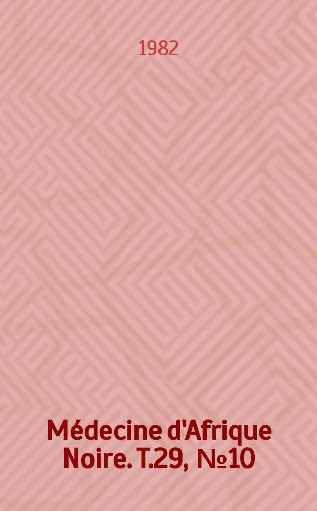 Médecine d'Afrique Noire. T.29, №10 : X -es Journées médicales de Dakar