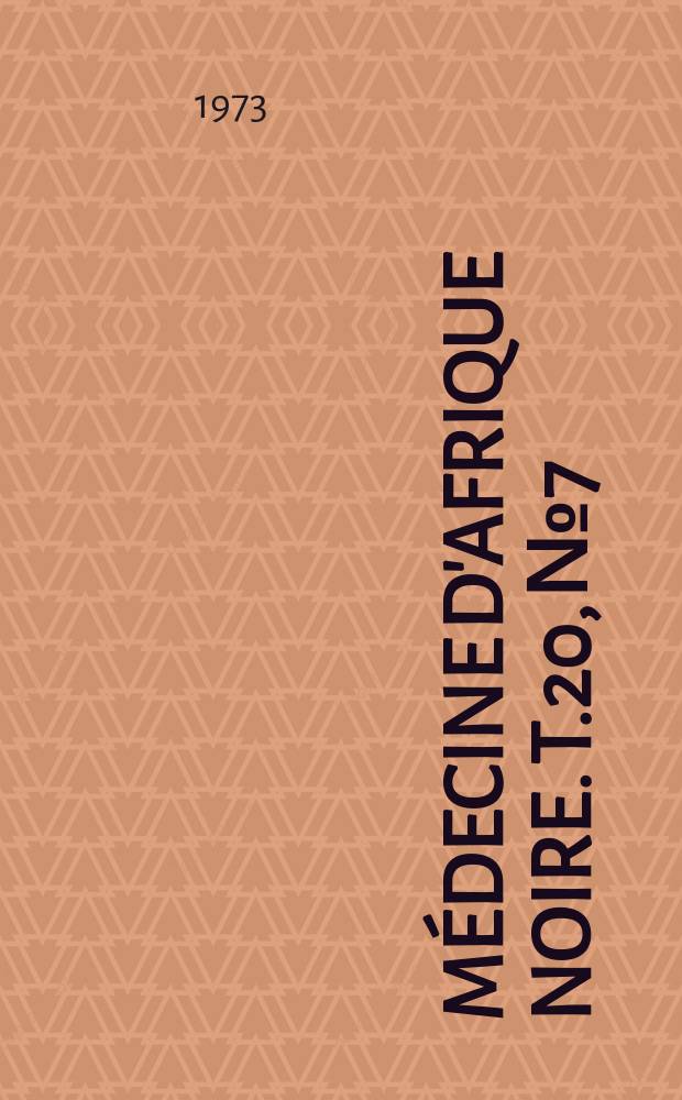 Médecine d'Afrique Noire. T.20, №7