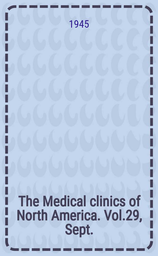 The Medical clinics of North America. [Vol.29], Sept. : Boston number