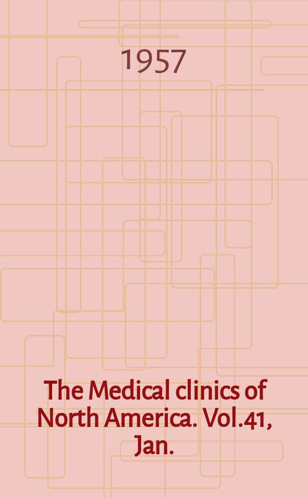 The Medical clinics of North America. [Vol.41], Jan. : Chicago number