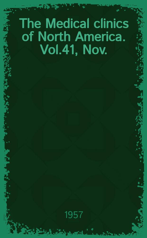 The Medical clinics of North America. [Vol.41], Nov. : Philadelphia number