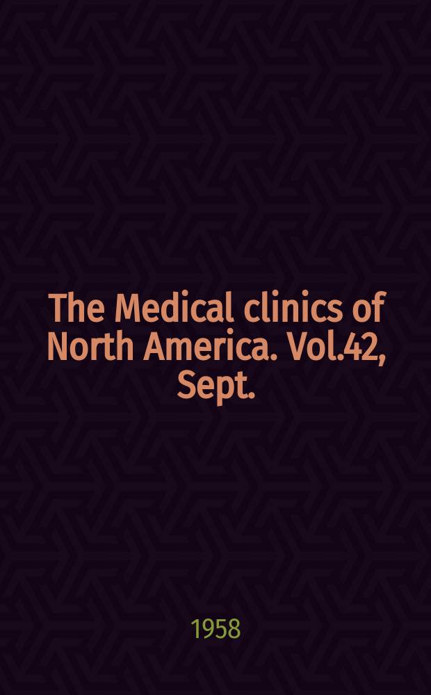 The Medical clinics of North America. [Vol.42], Sept. : Boston number