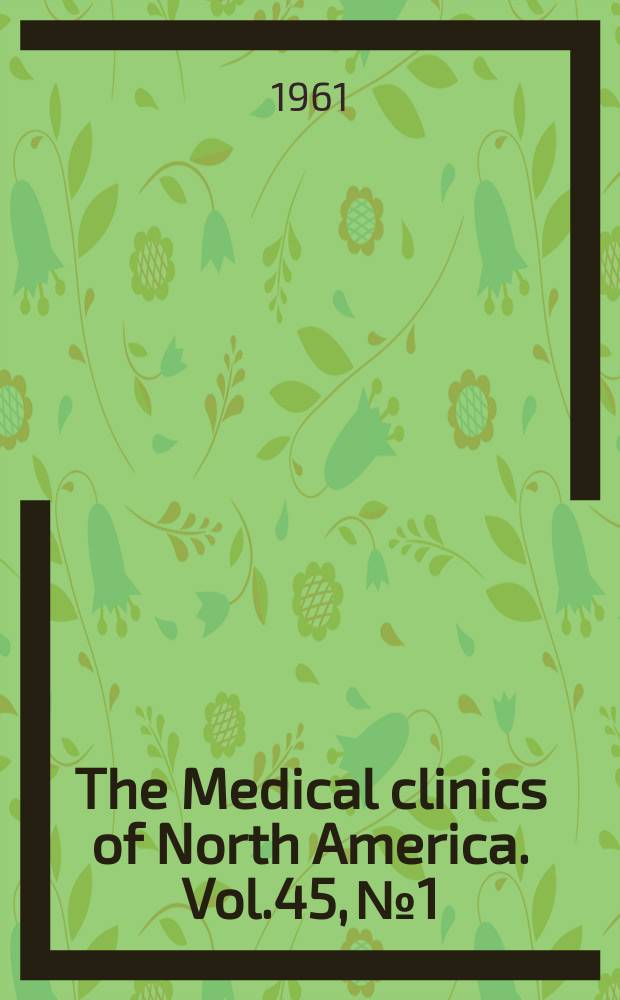 The Medical clinics of North America. Vol.45, №1 : Clinical problems in gynecology and obstetrics