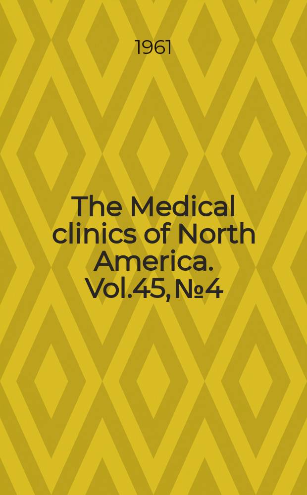 The Medical clinics of North America. Vol.45, №4 : Efficacy of new drugs