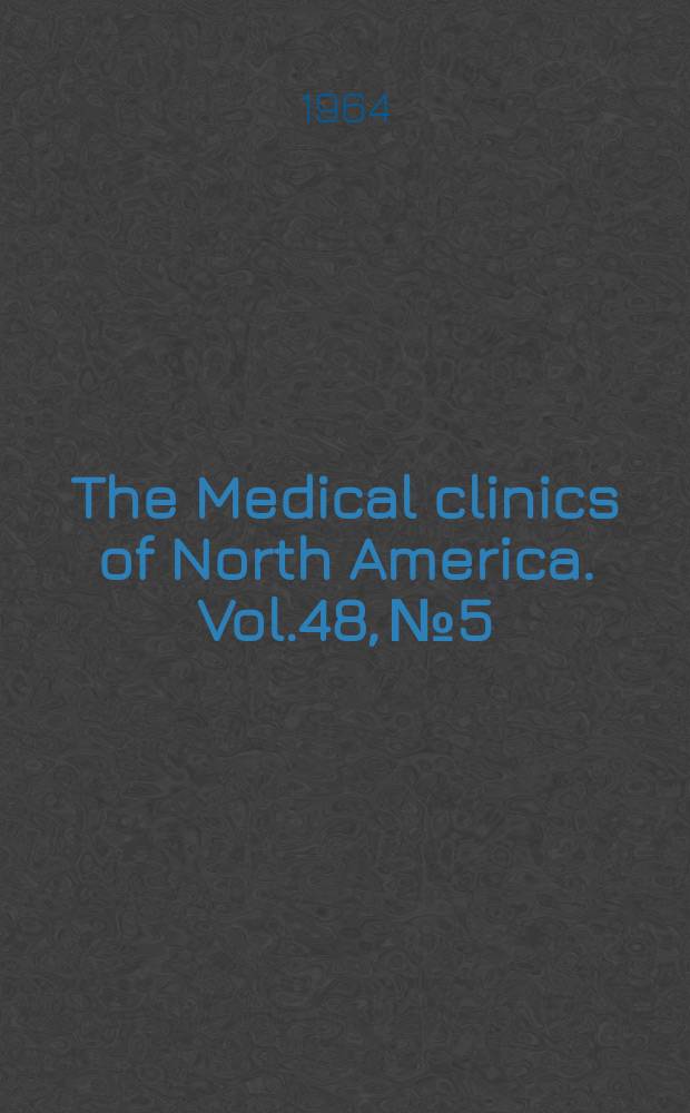 The Medical clinics of North America. Vol.48, №5 : Recent advances in applied nutrition. Obesity : [к сб. в целом: symposium]