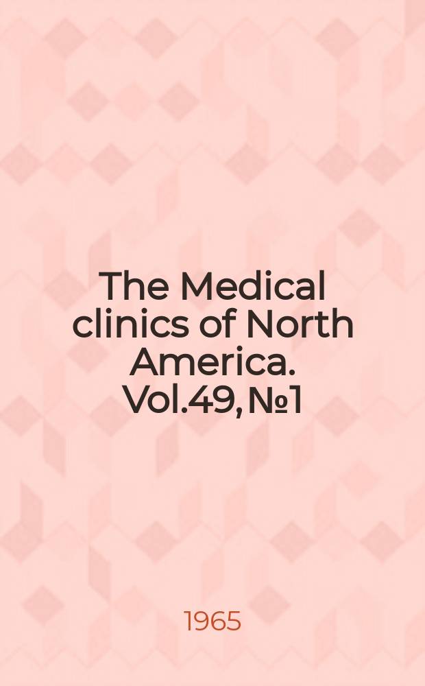 The Medical clinics of North America. Vol.49, №1 : Muscle, bone and joint disorders