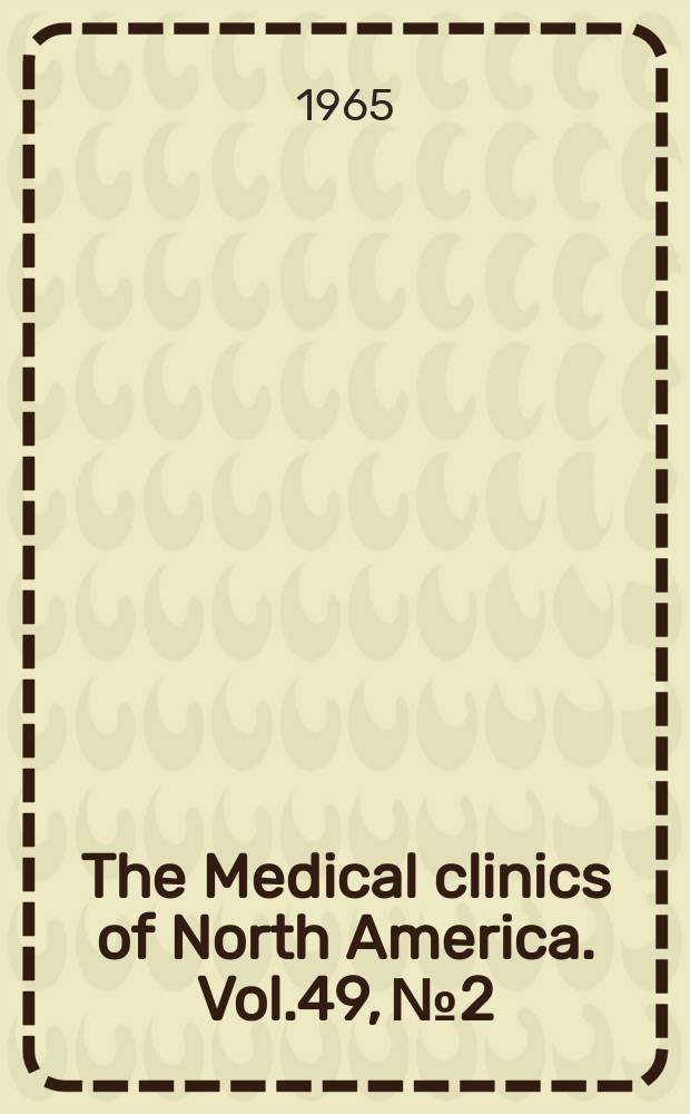 The Medical clinics of North America. Vol.49, №2 : The medical care of the adolescent