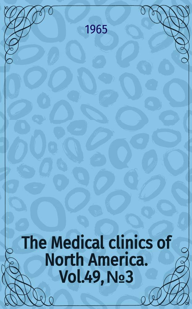 The Medical clinics of North America. Vol.49, №3 : Recent advances in dermatology