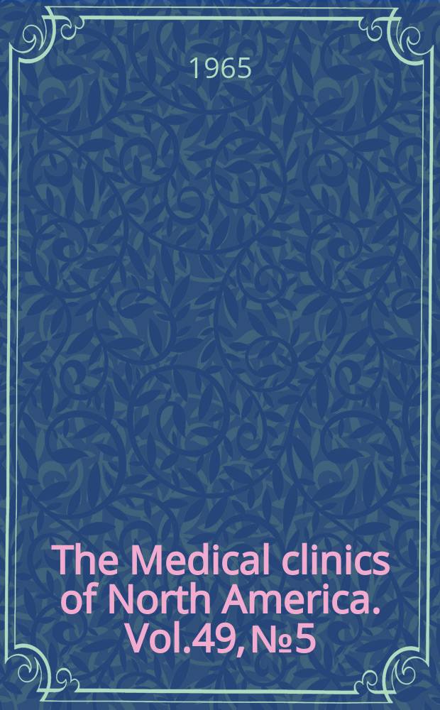 The Medical clinics of North America. Vol.49, №5 : Specific methods of treatment