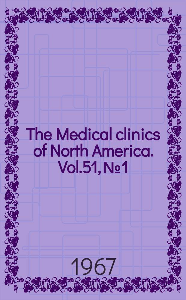 The Medical clinics of North America. Vol.51, №1 : Vascular diseases