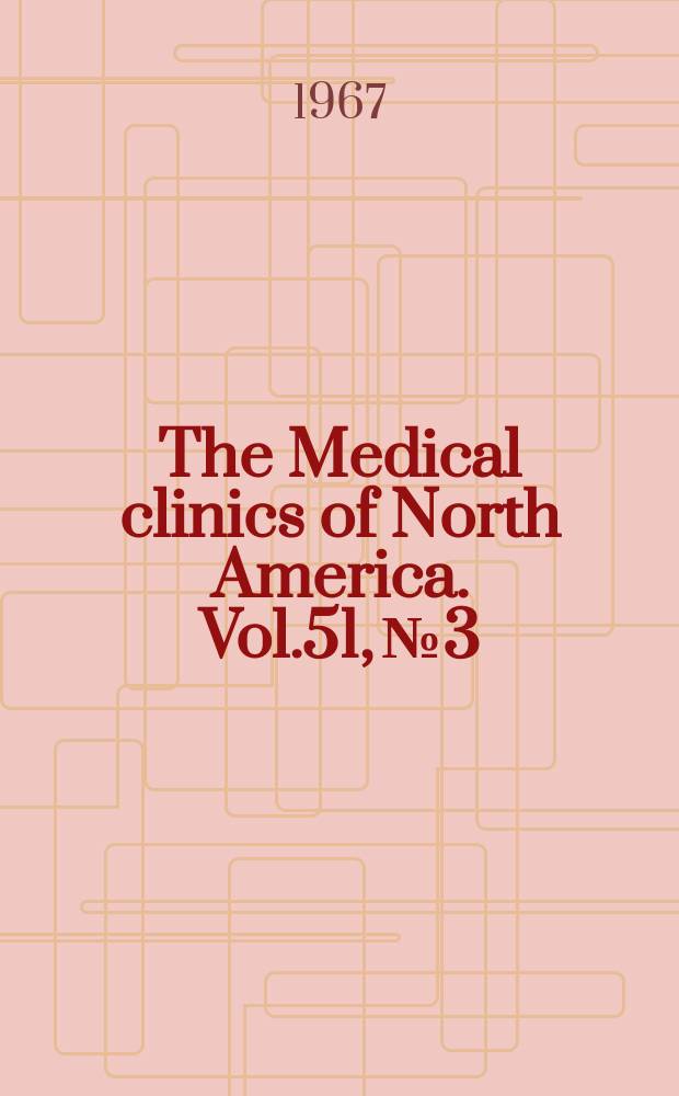 The Medical clinics of North America. Vol.51, №3 : What's new in infectious diseases - prevention and immunization