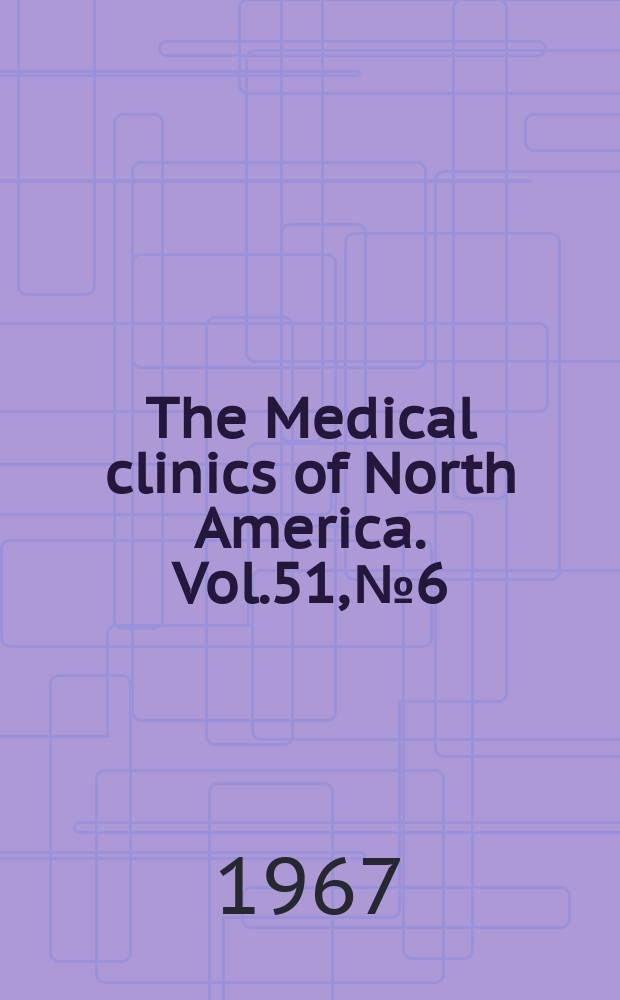 The Medical clinics of North America. Vol.51, №6 : Psychiatry for the non-psychiatrist