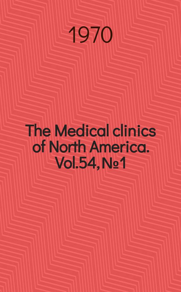 The Medical clinics of North America. Vol.54, №1 : Modern challenges in medicine