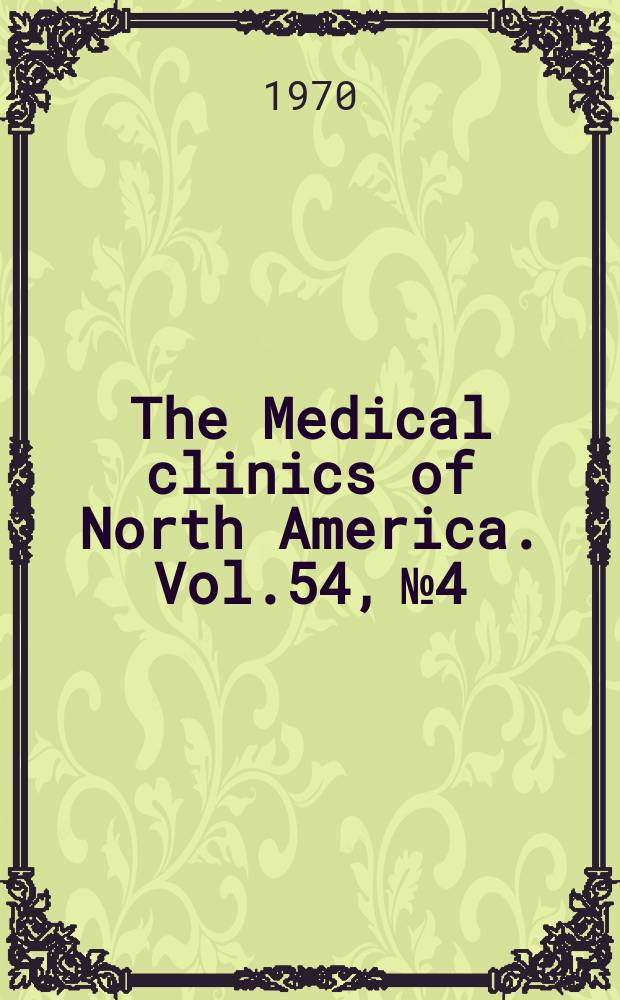 The Medical clinics of North America. Vol.54, №4 : Sophisticated diagnostic procedures