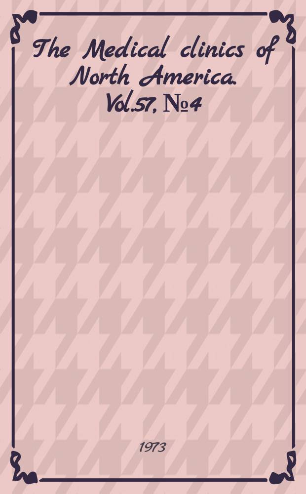The Medical clinics of North America. Vol.57, №4 : Symposium on changing concepts of disease