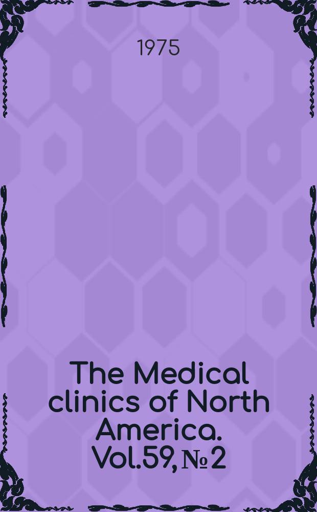 The Medical clinics of North America. Vol.59, №2 : Symposium on malignant disease