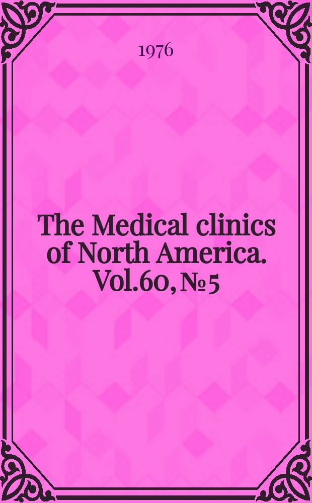 The Medical clinics of North America. Vol.60, №5 : Symposium on advances in hematology