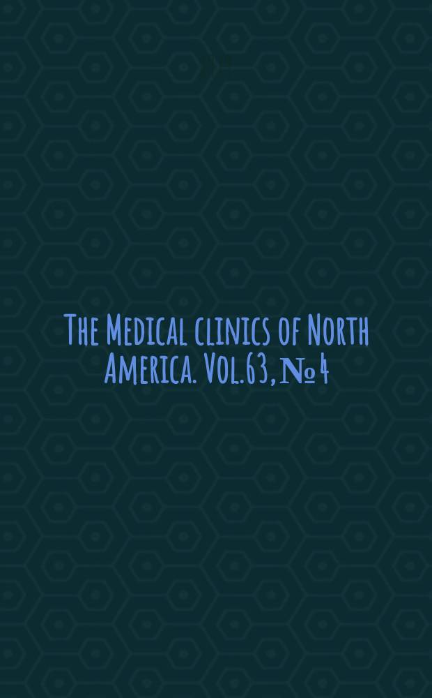 The Medical clinics of North America. Vol.63, №4 : Symposium on clinical neurology
