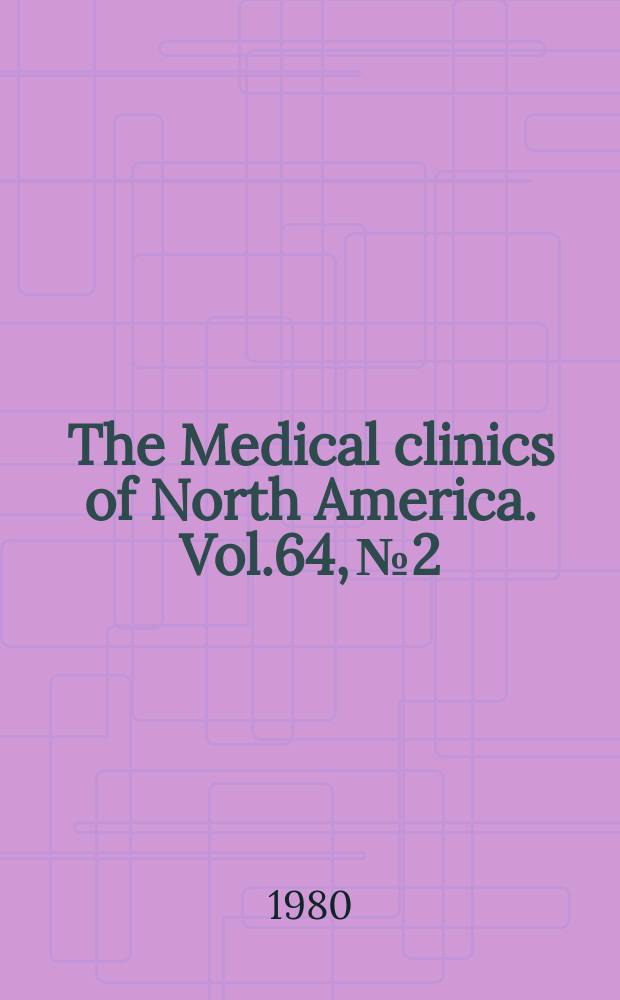 The Medical clinics of North America. Vol.64, №2 : Symposium on noninvasive cardiac diagnosis