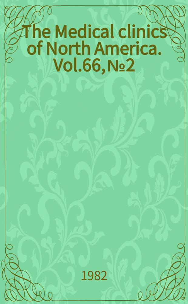 The Medical clinics of North America. Vol.66, №2 : Symposium on antimicrobial therapy