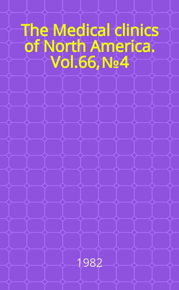 The Medical clinics of North America. Vol.66, №4 : Symposium on treatment of skin diseases