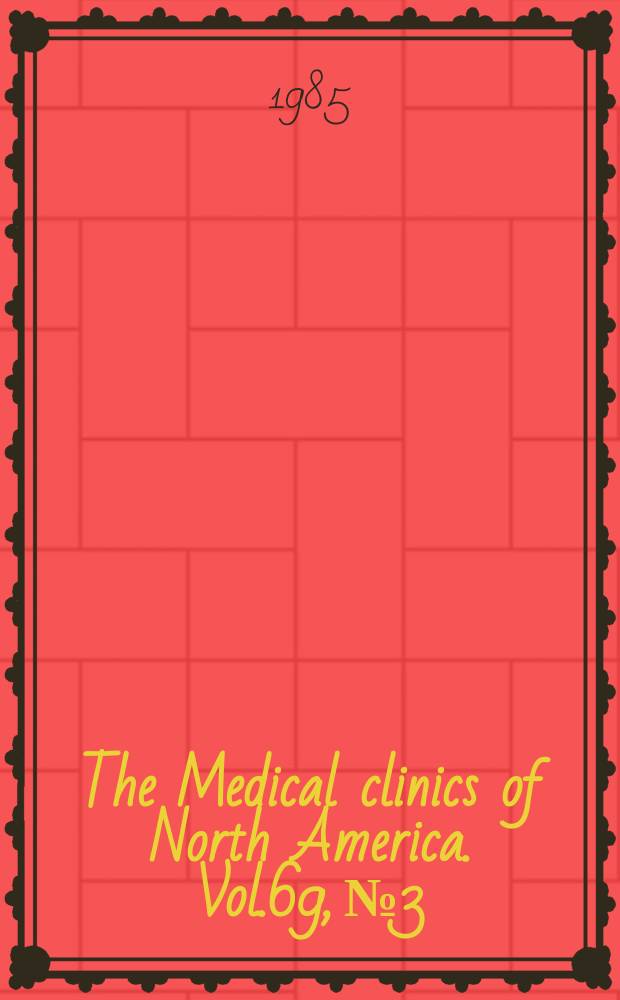 The Medical clinics of North America. Vol.69, №3 : Symposium on clinical immunology