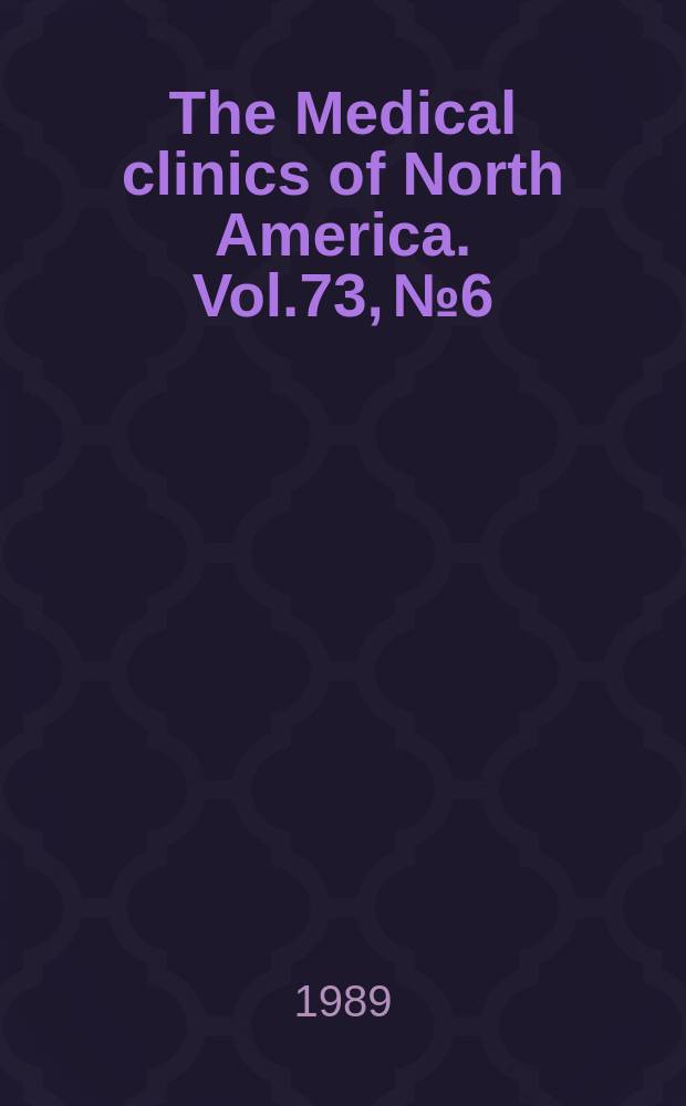The Medical clinics of North America. Vol.73, №6 : Geriatric medicine