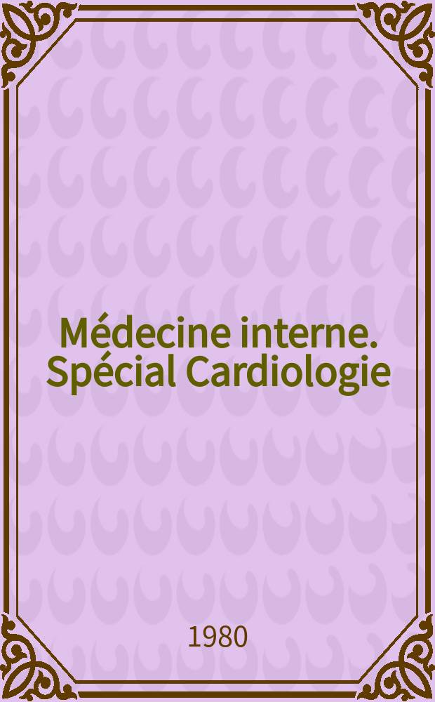 Médecine interne. Spécial Cardiologie
