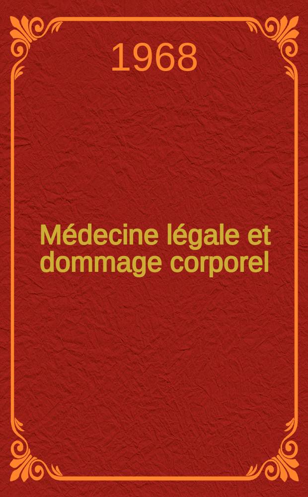 Médecine légale et dommage corporel : Organe offic. de la Soc. de médecine légale et de criminologie de France