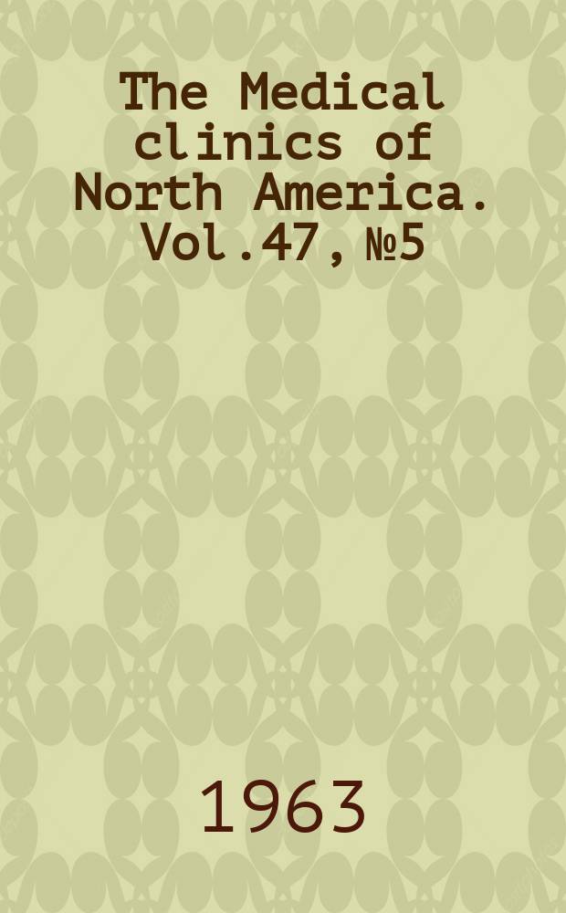 The Medical clinics of North America. Vol.47, №5 : Infections today
