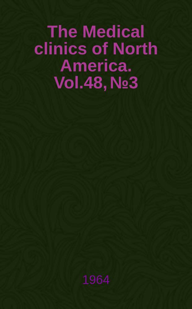 The Medical clinics of North America. Vol.48, №3 : Syphilis and other venereal diseases