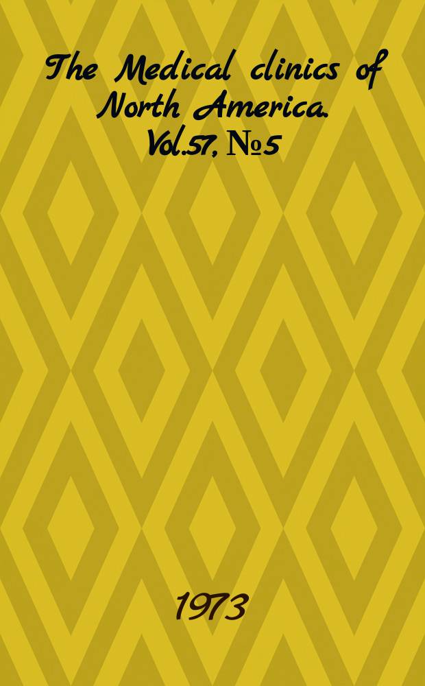 The Medical clinics of North America. Vol.57, №5 : Symposium on steroid therapy