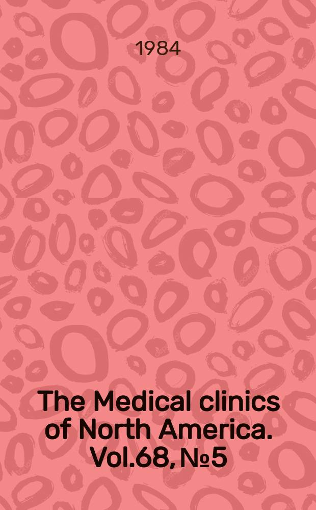 The Medical clinics of North America. Vol.68, №5 : Symposium on cardiac arrhythmias