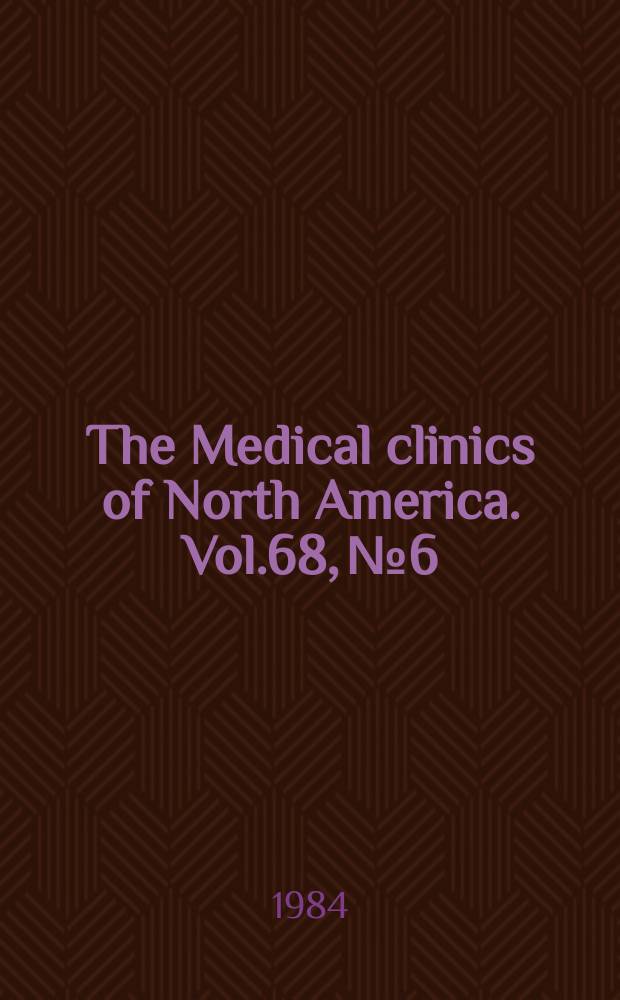 The Medical clinics of North America. Vol.68, №6 : Symposium on radiology