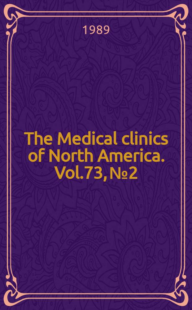 The Medical clinics of North America. Vol.73, №2 : Cardiovascular pharmacotherapy