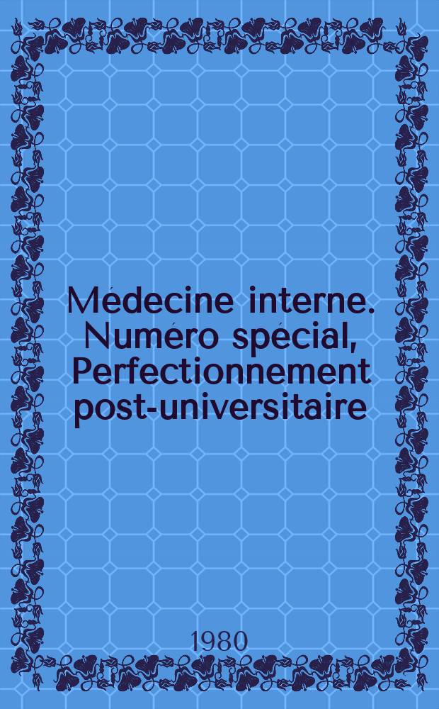 Médecine interne. Numéro spécial, Perfectionnement post-universitaire