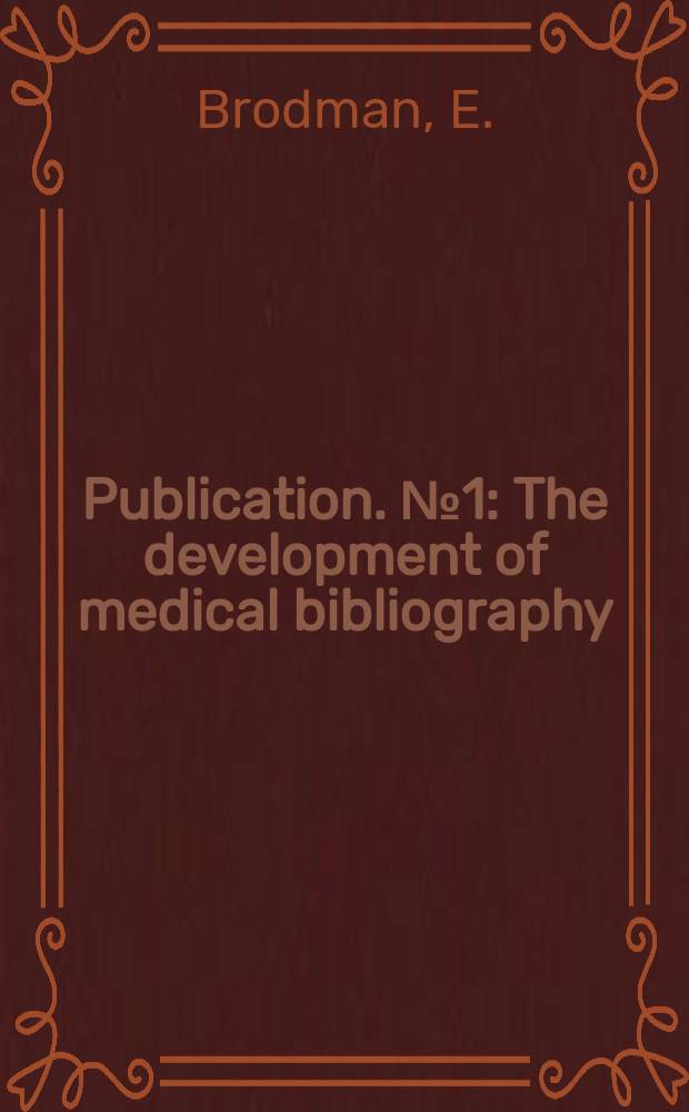 Publication. №1 : The development of medical bibliography