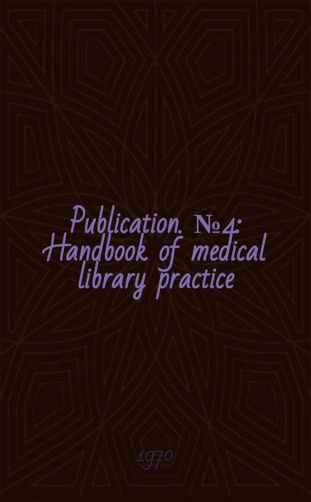 Publication. №4 : Handbook of medical library practice