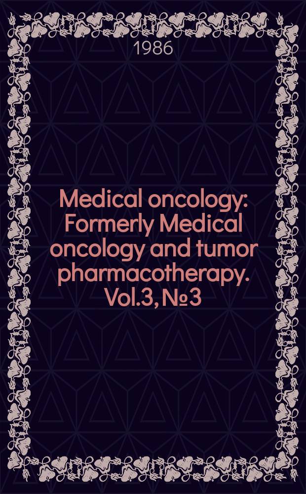 Medical oncology : Formerly Medical oncology and tumor pharmacotherapy. Vol.3, №3/4 : Immunoglobulins and growth factors in hematology and oncology