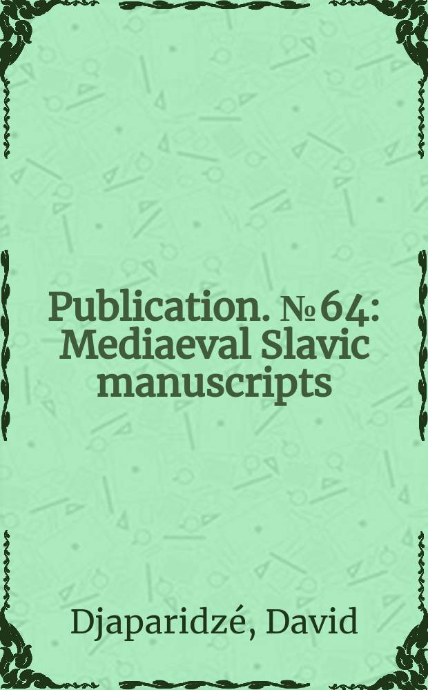 Publication. №64 : Mediaeval Slavic manuscripts