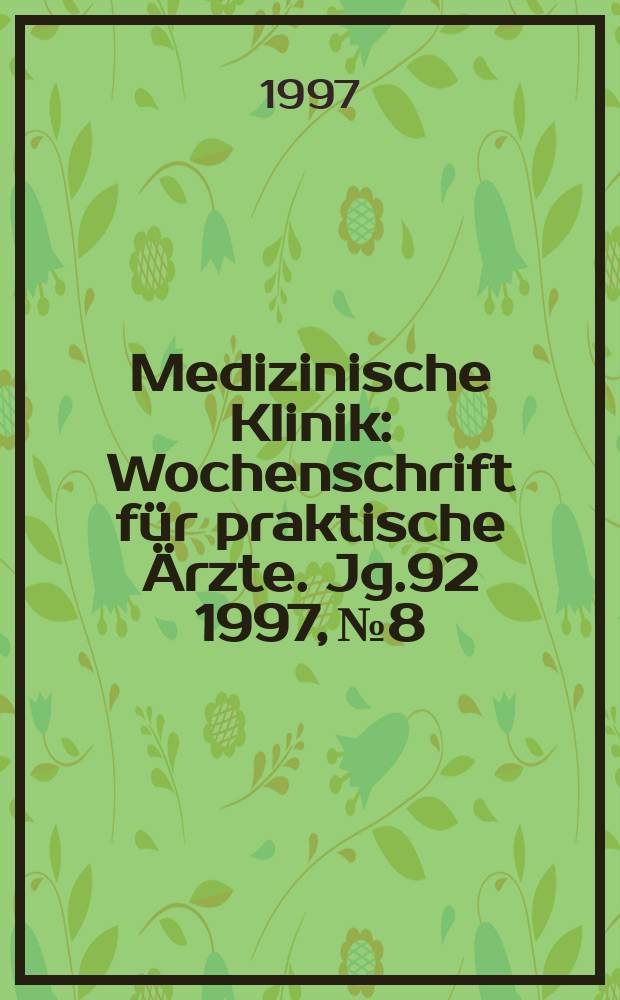 Medizinische Klinik : Wochenschrift für praktische Ärzte. Jg.92 1997, №8