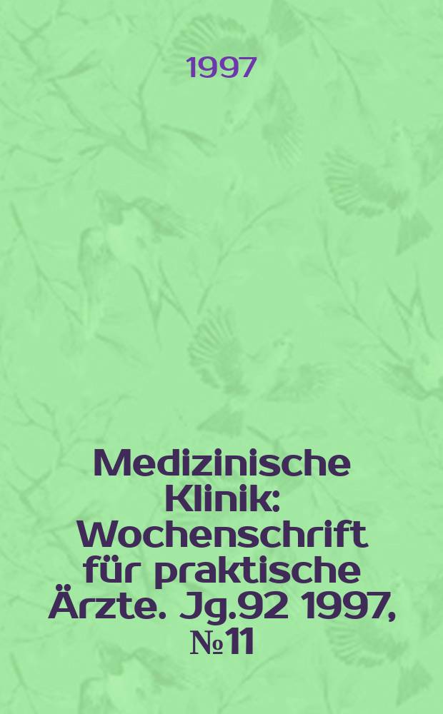 Medizinische Klinik : Wochenschrift für praktische Ärzte. Jg.92 1997, №11
