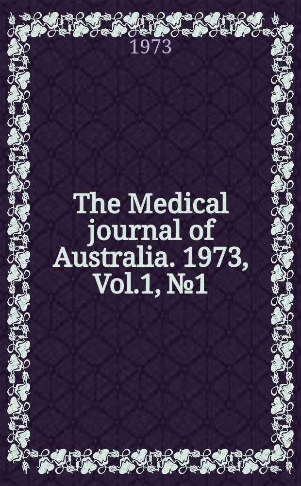 The Medical journal of Australia. 1973, Vol.1, №1 : Symposium on influenza. Melbourne. 1973. [Proceedings]