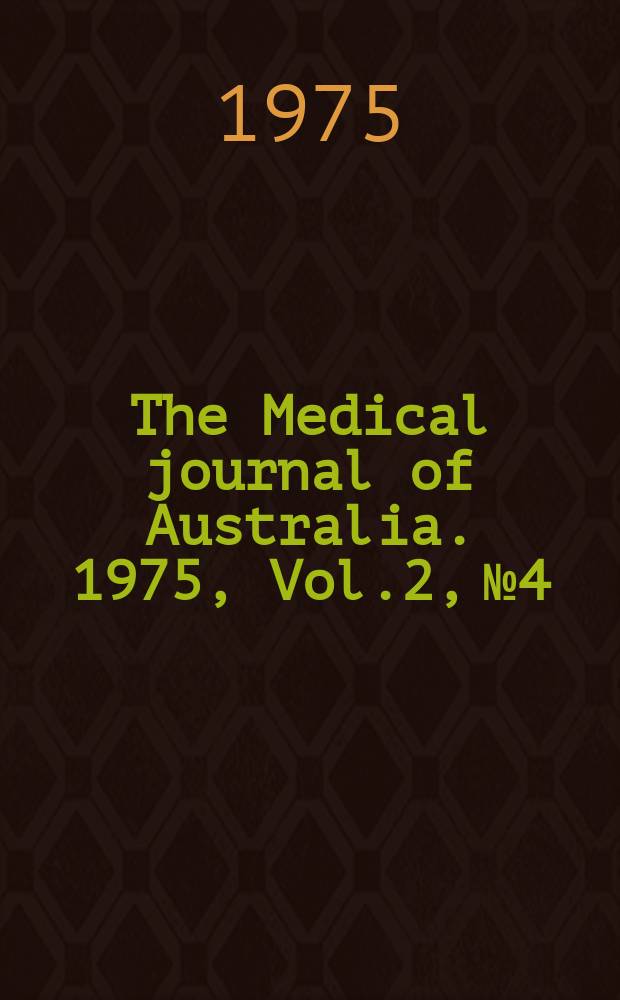 The Medical journal of Australia. 1975, Vol.2, №4 : (... Aboriginal health)