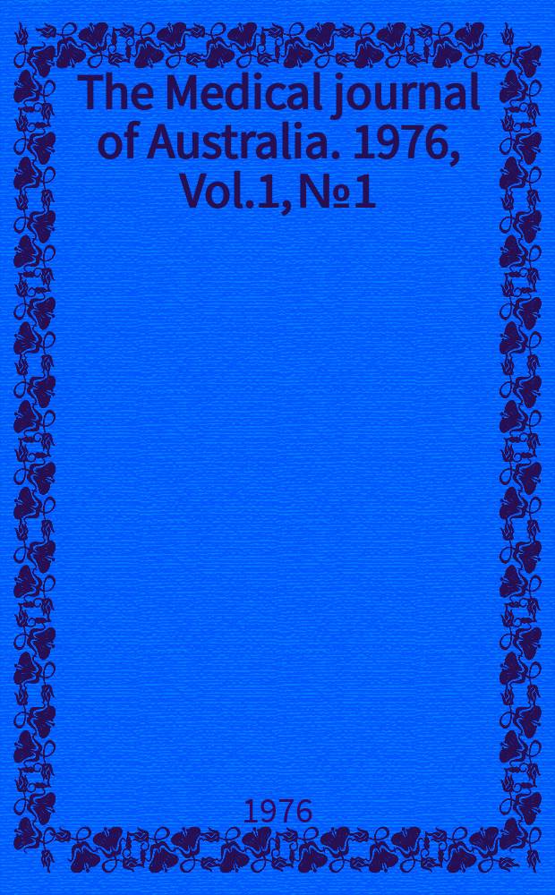 The Medical journal of Australia. 1976, Vol.1, №1 : A review of recent development in human