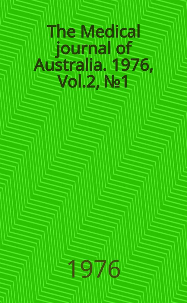 The Medical journal of Australia. 1976, Vol.2, №1 : The Australian general practice morbidity and prescribing survey 1969 to 1974