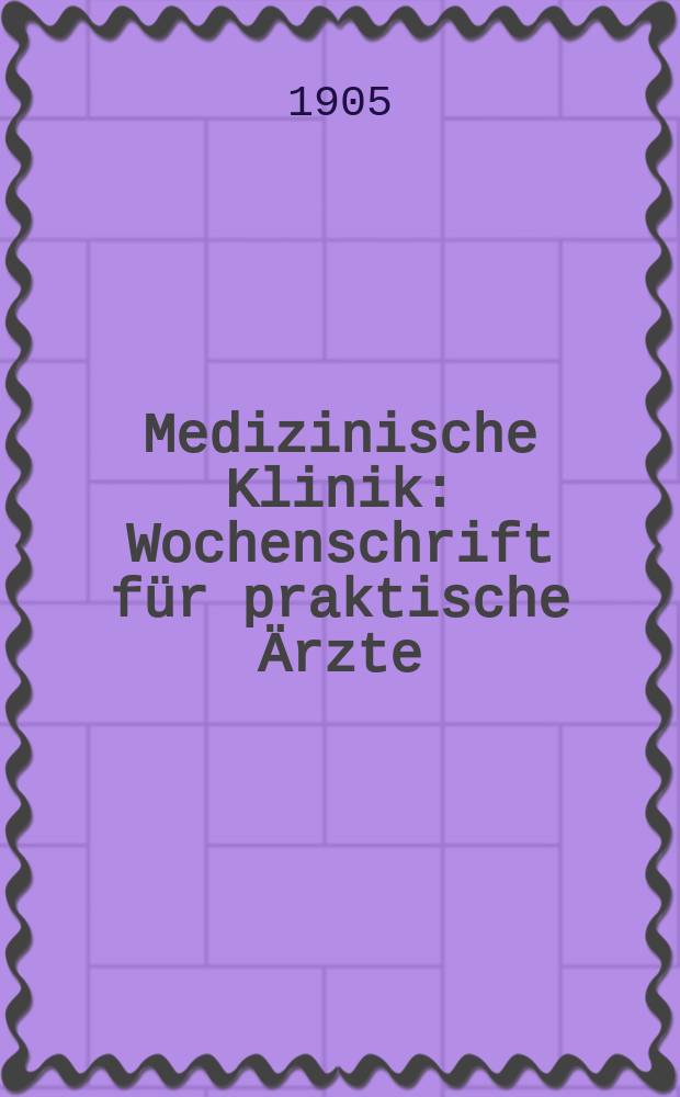 Medizinische Klinik : Wochenschrift für praktische Ärzte
